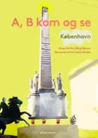 A, B kom og se København af Anne-Dorthe Elling Nilsson