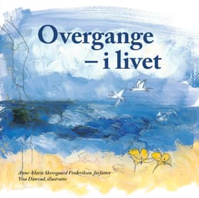 Overgange - i livet af Anne-Marie Skovsgaard Frederiksen