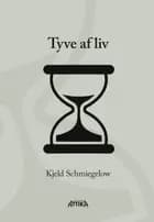 Tyve af liv af Kjeld Schmiegelow