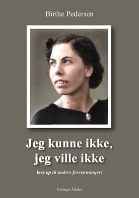 Jeg kunne ikke, jeg ville ikke af Birthe Pedersen