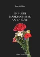 En buket markblomster og en rose af Peter Kjeldsen