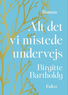 Alt det vi mistede undervejs af Birgitte Bartholdy