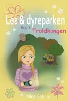 Lea og dyreparken - bog 3 TROLDKONGEN