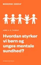 Hvordan styrker vi børn og unges mentale sundhed? af Anne A. E. Thorup