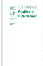 Radikale futurismer af T. J. Demos
