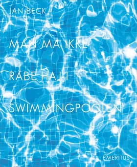 Man må ikke råbe haj i swimmingpoolen af Jan Beck