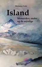 Island - mennesker, steder og de usynlige af Marianne Gade