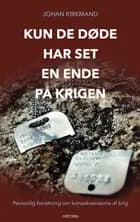 Kun de døde har set en ende på krigen