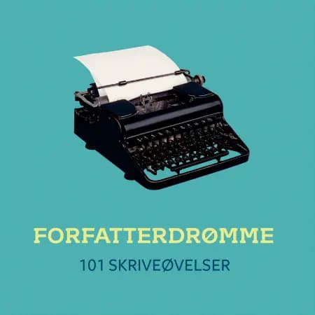 FORFATTERDRØMME - 101 SKRIVEØVELSER af Morten Ellemose
