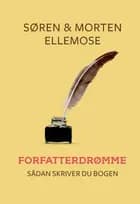 FORFATTERDRØMME - Sådan skriver du bogen af Søren Ellemose og Morten Ellemose