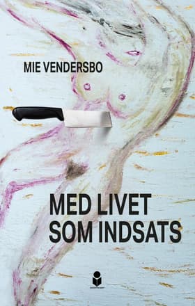 Med livet som indsats af Mie Vendersbo
