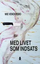 Med livet som indsats af Mie Vendersbo