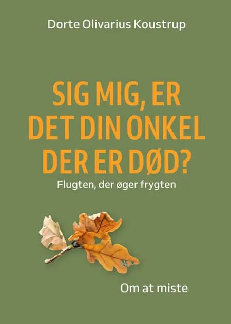 Sig mig, er det din onkel der er død. af Dorte Koustrup