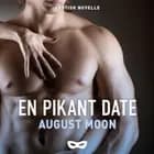 En pikant date af August Moon