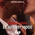 Et intenst møde af August Moon
