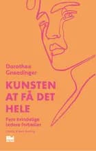 Kunsten at få det hele af Dorothee Gnaedinger
