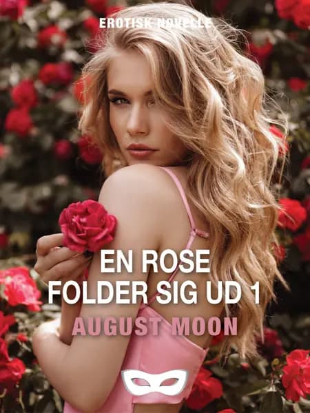 En rose folder sig ud 1 af August Moon