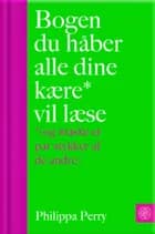 Bogen du håber alle dine kære vil læse af Philippa Perry