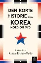 Den korte historie om Korea - Nord og Syd af Victor Cha og Ramon Pacheco Pardo