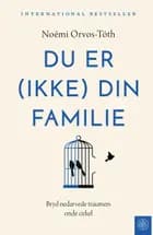 Du er (ikke) din familie af Noémi Orvos-Tóth