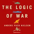 The Logic of War af Anders Puck Nielsen og Kasper Junge Wester