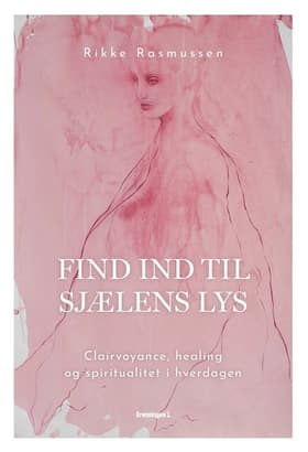 Find ind til sjælens lys af Rikke Rasmussen