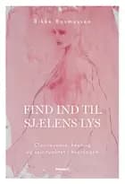 Find ind til sjælens lys af Rikke Rasmussen