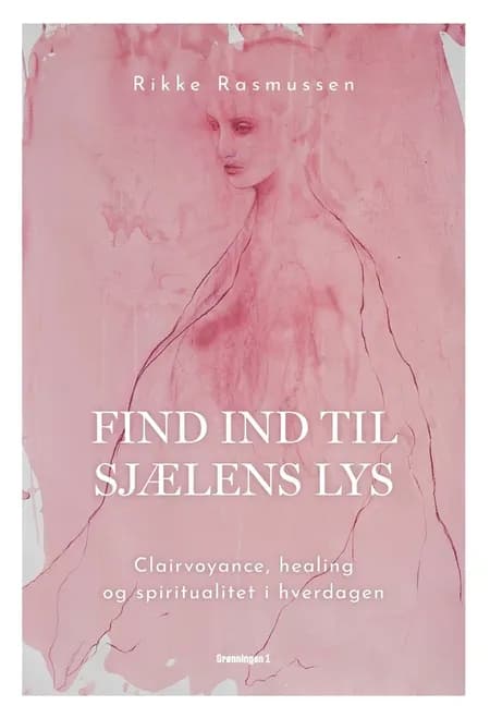 Find ind til sjælens lys af Rikke Rasmussen