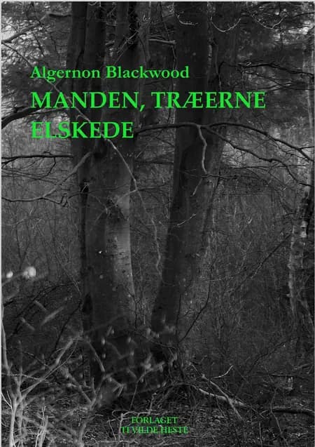 Manden, træerne elskede af Algernon Blackwood