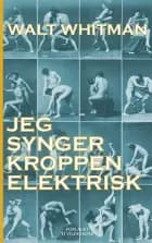 Jeg synger kroppen elektrisk af Walt Whitman
