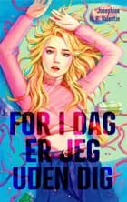For i dag er jeg uden dig af Josephine N. B. Valentin