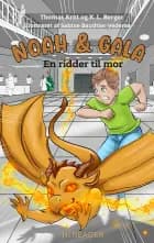 Noah & Gala: En ridder til mor af Thomas Arnt og K. L. Berger
