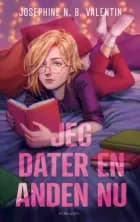 Jeg dater en anden nu af Josephine N. B. Valentin