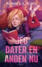 Jeg dater en anden nu af Josephine N. B. Valentin