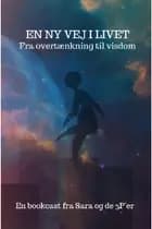 En ny vej i livet - fra overtænkning til visdom af Sara Spangsberg