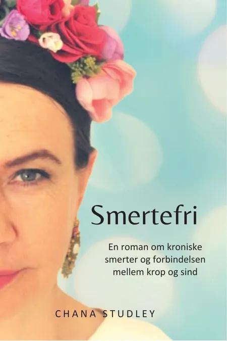 Smertefri - En roman om kroniske smerter og forbindelsen mellem krop og sind af Chana Studley