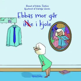 Ebbas mor går ikke i kjole af Mette Telefoni
