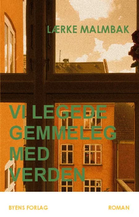 Vi legede gemmeleg med verden af Lærke Malmbak