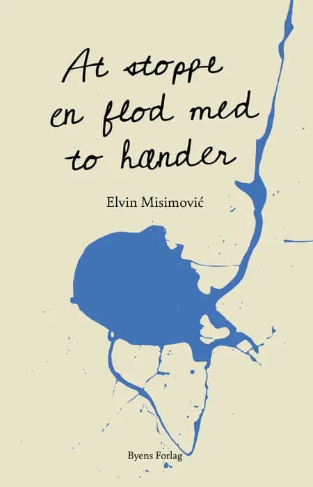 At stoppe en flod med to hænder af Elvin Misimović