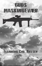 Guds maskingevær af Flemming Chr. Nielsen