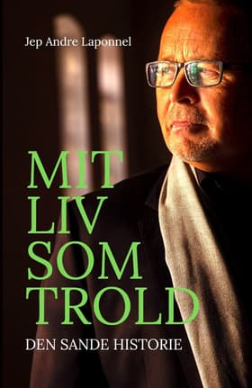 Mit Liv som Trold af Jep Andre Laponnel
