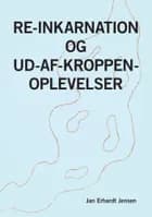 Re-inkarnation og Ud-af-kroppen-oplevelser af Jan Erhardt Jensen