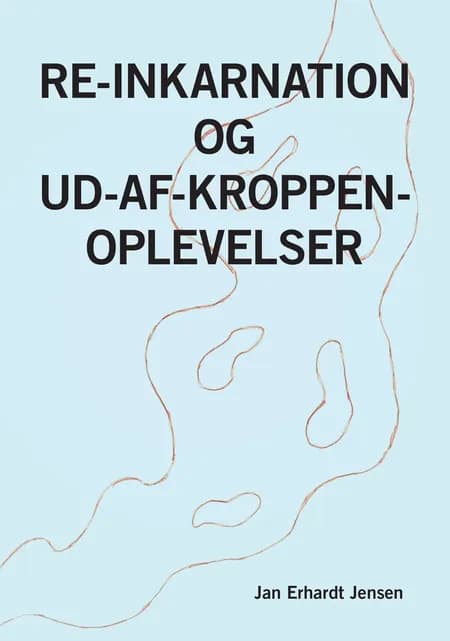 Re-inkarnation og Ud-af-kroppen-oplevelser af Jan Erhardt Jensen