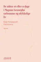De sidste 10 eller 11 dage i Magnus Saxtorphs sælsomme og ulykkelige liv
