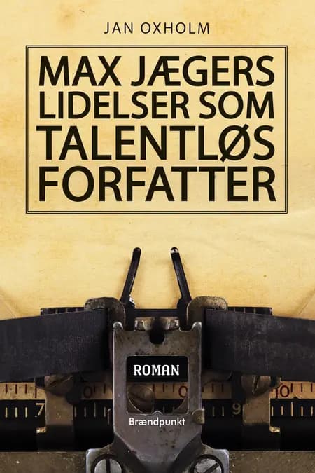 Max Jægers lidelser som talentløs forfatter af Jan Oxholm