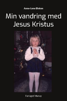 Min vandring med Jesus Kristus af Anne-Lene Bleken