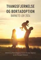 Tvangsfjernelse og bortadoption. Barnets Lov 2024. af Martin Olsgaard og Kristian Korshøj Jørgensen og Lars Buurgaard Sørensen