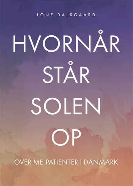 Hvornår står solen op over ME-patienter i Danmark? af Lone Dalsgaard