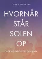 Hvornår står solen op over ME-patienter i Danmark? af Lone Dalsgaard