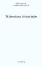 Til fremtidens virksomheder af Den Grønne Ungdomsbevægelse